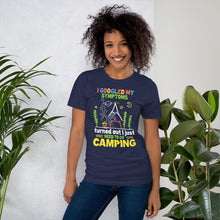 Load image into Gallery viewer, I Googled My Symptoms Turns Out I Needed To Go Camping T-Shirt