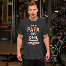 Load image into Gallery viewer, I'm Called Papa Because I'm Way Too Cool To Be Called Grandfather Unisex T-Shirt
