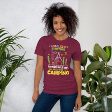 Load image into Gallery viewer, I Googled My Symptoms Turns Out I Needed To Go Camping T-Shirt
