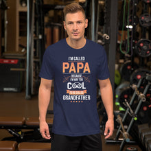 Load image into Gallery viewer, I'm Called Papa Because I'm Way Too Cool To Be Called Grandfather Unisex T-Shirt
