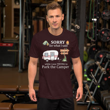 Load image into Gallery viewer, Sorry For What I Said While I Was Trying To Park The Camper Unisex T-shirt
